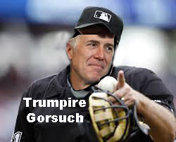 Trumpire Gorsuch